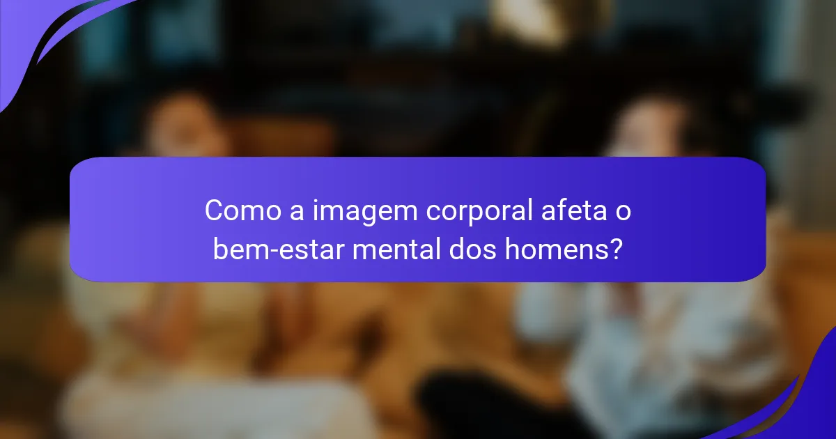Como a imagem corporal afeta o bem-estar mental dos homens?