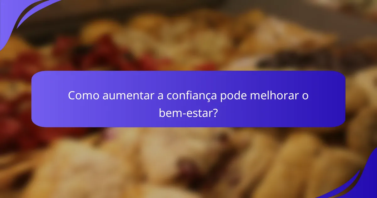 Como aumentar a confiança pode melhorar o bem-estar?