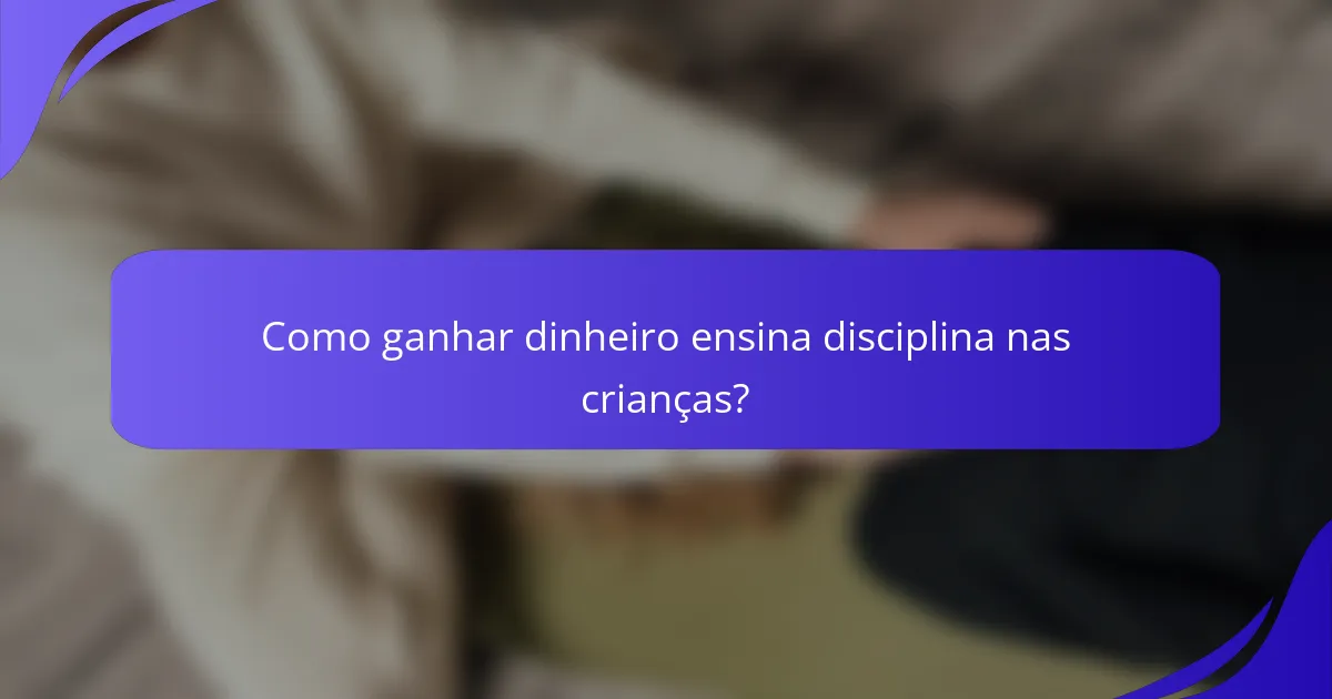 Como ganhar dinheiro ensina disciplina nas crianças?