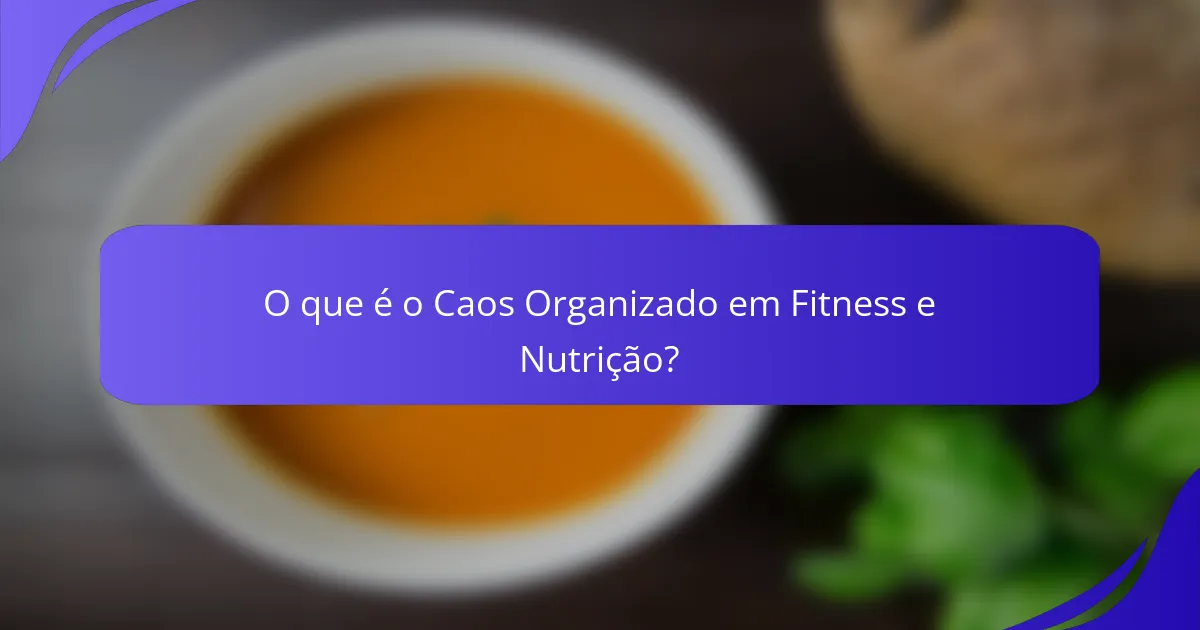 O que é o Caos Organizado em Fitness e Nutrição?