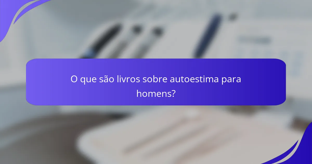 O que são livros sobre autoestima para homens?