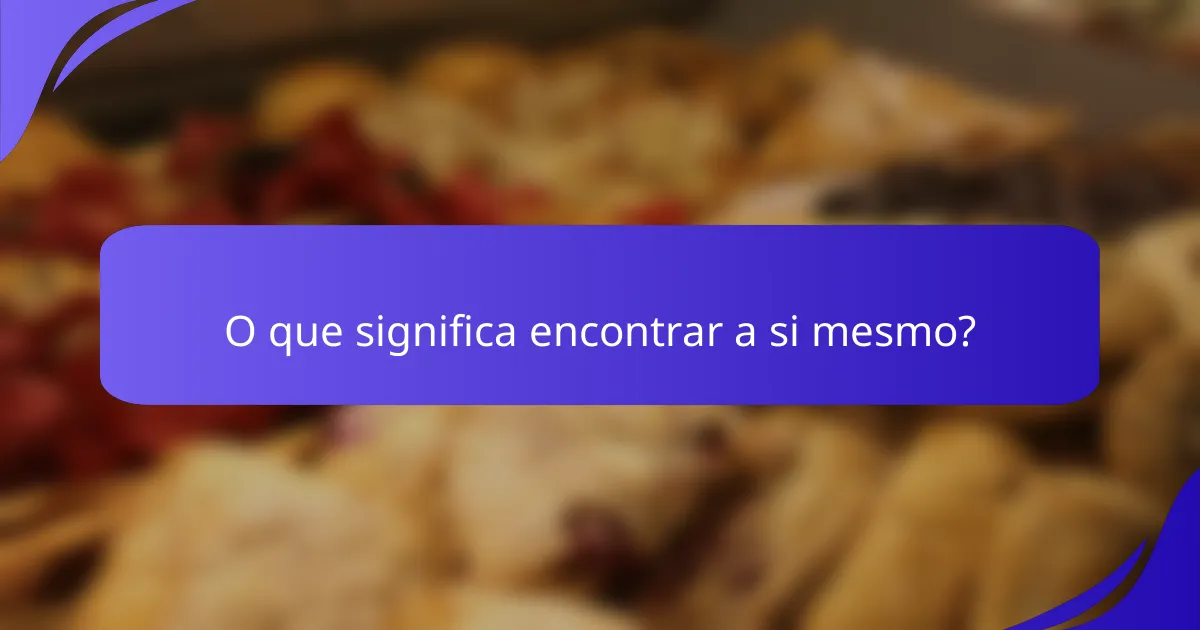 O que significa encontrar a si mesmo?