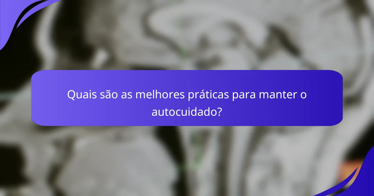 Quais são as melhores práticas para manter o autocuidado?