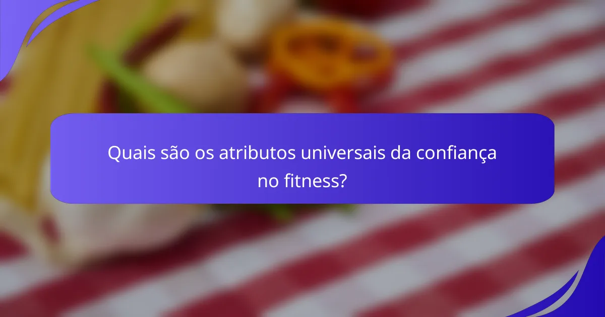 Quais são os atributos universais da confiança no fitness?
